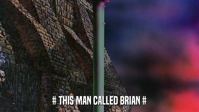 # THIS MAN CALLED BRIAN #  