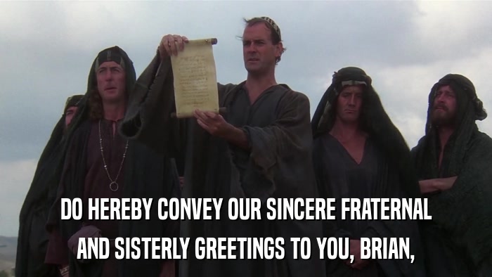 DO HEREBY CONVEY OUR SINCERE FRATERNAL AND SISTERLY GREETINGS TO YOU, BRIAN, 