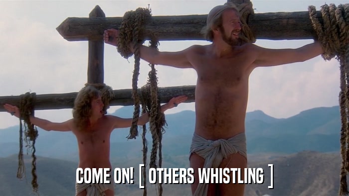 COME ON! [ OTHERS WHISTLING ]  