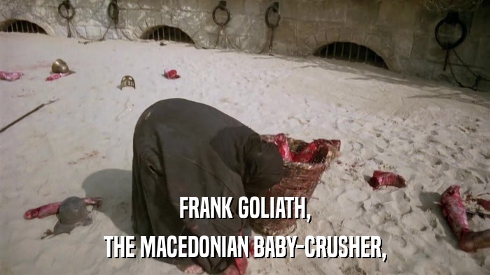 FRANK GOLIATH, THE MACEDONIAN BABY-CRUSHER, 