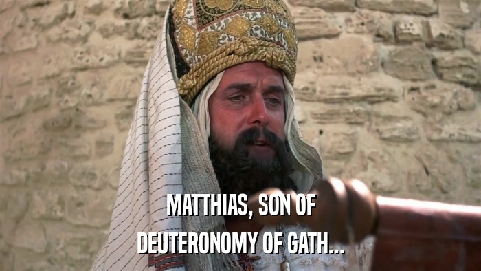 MATTHIAS, SON OF DEUTERONOMY OF GATH... 
