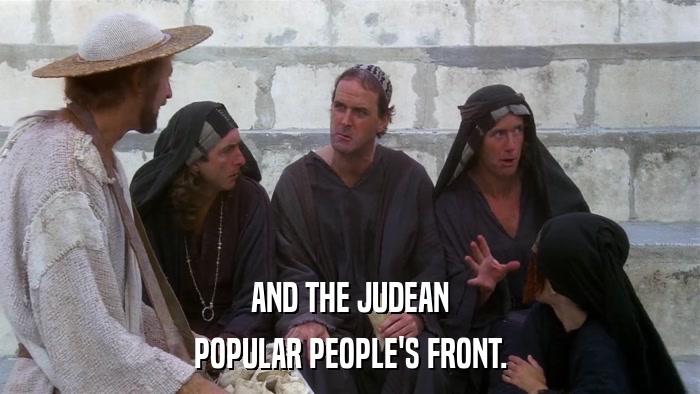 AND THE JUDEAN POPULAR PEOPLE'S FRONT. 
