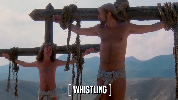 [ WHISTLING ]  