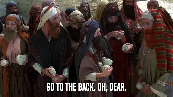 GO TO THE BACK. OH, DEAR.  