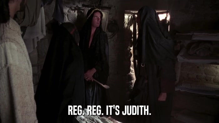 REG. REG. IT'S JUDITH.  