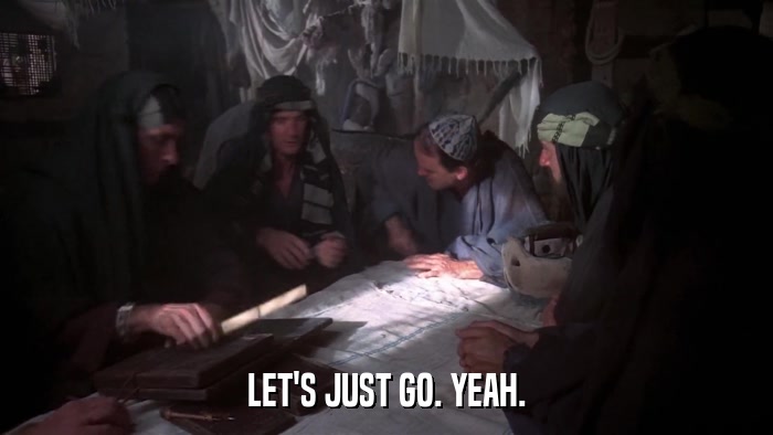 LET'S JUST GO. YEAH.  