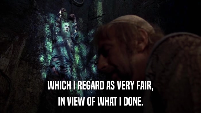 WHICH I REGARD AS VERY FAIR, IN VIEW OF WHAT I DONE. 
