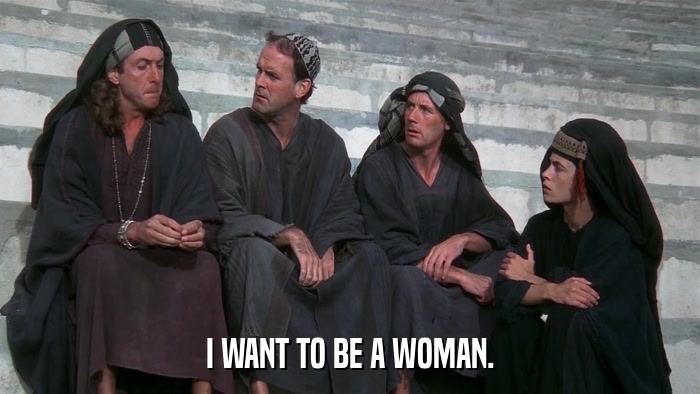 I WANT TO BE A WOMAN.  