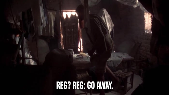 REG? REG: GO AWAY.  