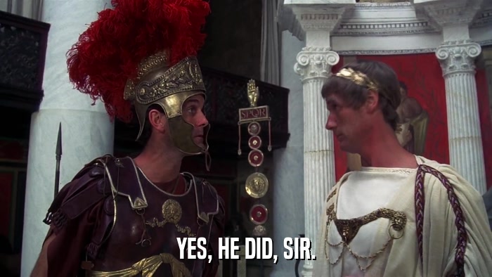 YES, HE DID, SIR.  
