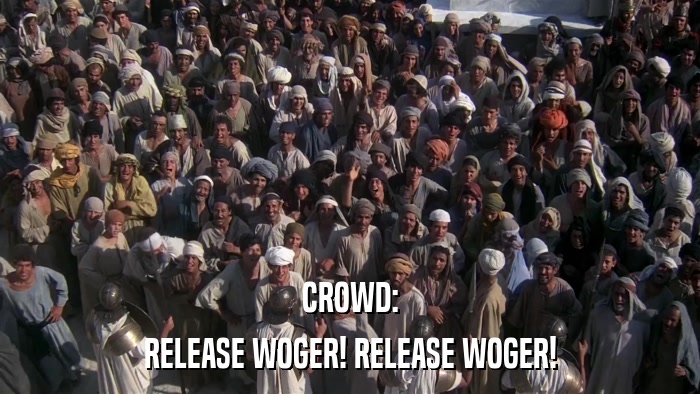 CROWD: RELEASE WOGER! RELEASE WOGER! 