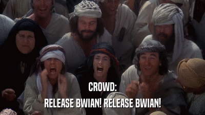 CROWD: RELEASE BWIAN! RELEASE BWIAN! 
