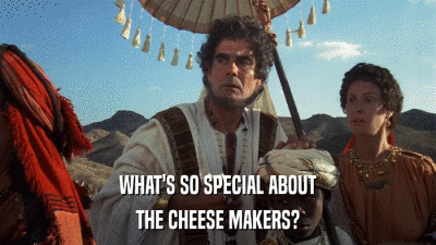 WHAT'S SO SPECIAL ABOUT THE CHEESE MAKERS? 