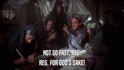 NOT SO FAST, REG. REG, FOR GOD'S SAKE! 