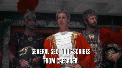 SEVERAL SEDITIOUS SCRIBES FROM CAESAREA. 