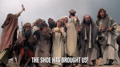 THE SHOE HAS BROUGHT US!  