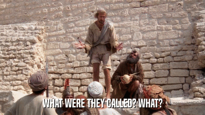 WHAT WERE THEY CALLED? WHAT?  