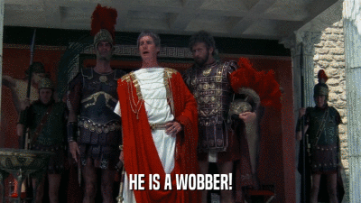 HE IS A WOBBER!  