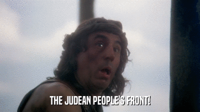 THE JUDEAN PEOPLE'S FRONT!  