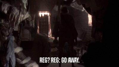 REG? REG: GO AWAY.  