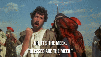 OH, IT'S THE MEEK. 