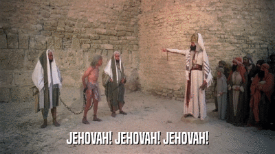 JEHOVAH! JEHOVAH! JEHOVAH!  