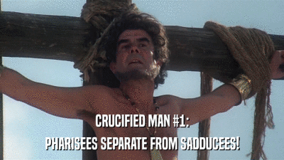 CRUCIFIED MAN #1: PHARISEES SEPARATE FROM SADDUCEES! 