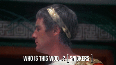 WHO IS THIS WOD...? [ SNICKERS ]  