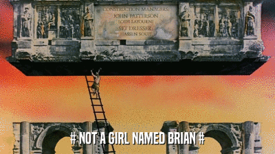 # NOT A GIRL NAMED BRIAN #  