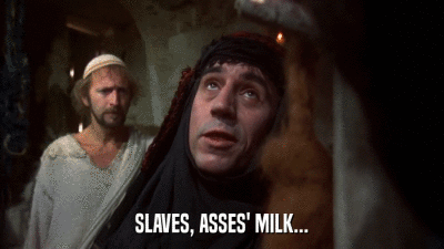 SLAVES, ASSES' MILK...  