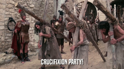 CRUCIFIXION PARTY!  
