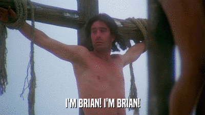 I'M BRIAN! I'M BRIAN!  