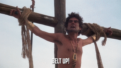 BELT UP!  