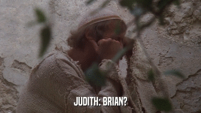 JUDITH: BRIAN?  