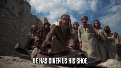 HE HAS GIVEN US HIS SHOE.  