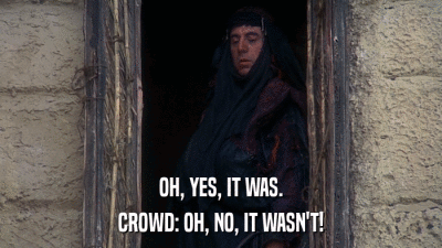 OH, YES, IT WAS. CROWD: OH, NO, IT WASN'T! 