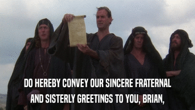DO HEREBY CONVEY OUR SINCERE FRATERNAL AND SISTERLY GREETINGS TO YOU, BRIAN, 