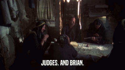 JUDGES. AND BRIAN.  