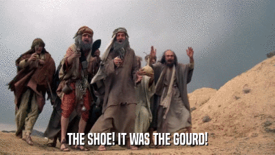 THE SHOE! IT WAS THE GOURD!  