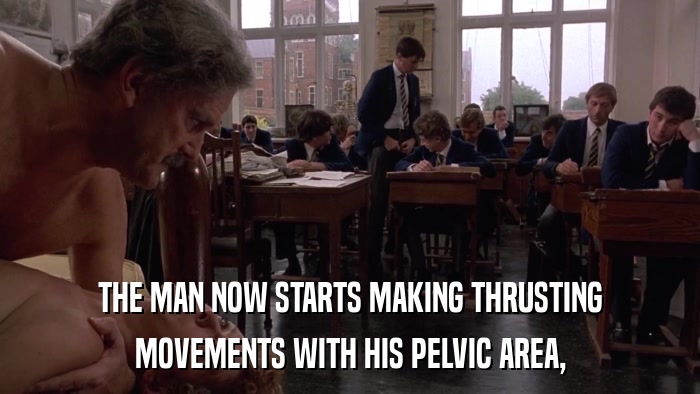 THE MAN NOW STARTS MAKING THRUSTING MOVEMENTS WITH HIS PELVIC AREA, 