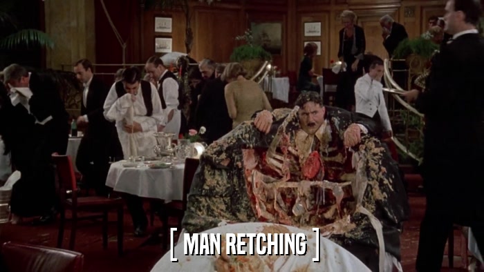 [ MAN RETCHING ]  
