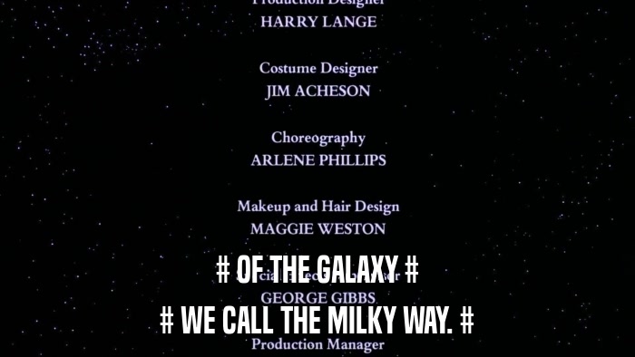 # OF THE GALAXY # # WE CALL THE MILKY WAY. # 