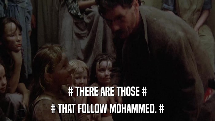 # THERE ARE THOSE # # THAT FOLLOW MOHAMMED. # 