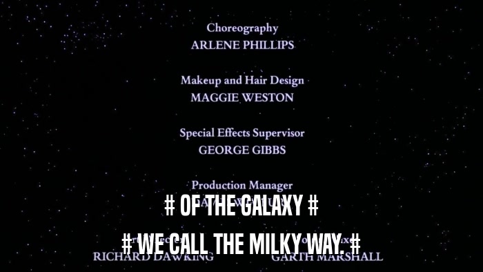 # OF THE GALAXY # # WE CALL THE MILKY WAY. # 