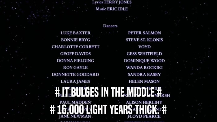 # IT BULGES IN THE MIDDLE # # 16,000 LIGHT YEARS THICK. # 