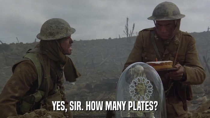 YES, SIR. HOW MANY PLATES?  