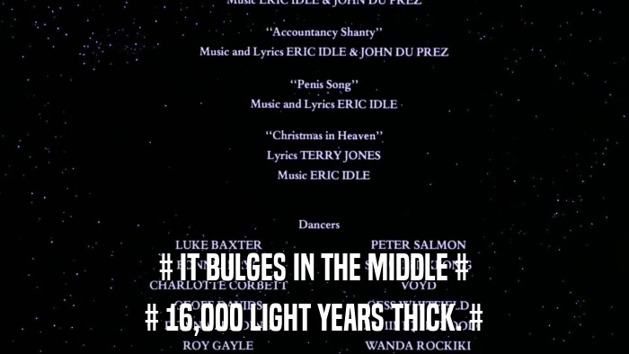 # IT BULGES IN THE MIDDLE # # 16,000 LIGHT YEARS THICK. # 