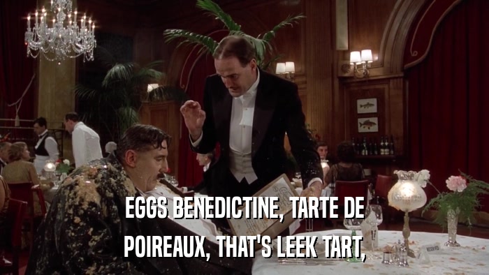 EGGS BENEDICTINE, TARTE DE POIREAUX, THAT'S LEEK TART, 