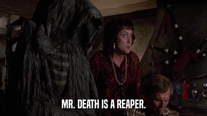 MR. DEATH IS A REAPER.  