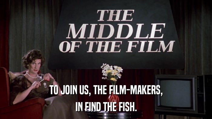TO JOIN US, THE FILM-MAKERS, IN FIND THE FISH. 